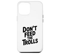 Carcasa para iPhone 12 Pro MAX No alimentes a los Trolls Humor Divertido en Internet