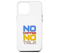 Carcasa para iPhone 12 Pro MAX No Coffee No Talk Amante del café