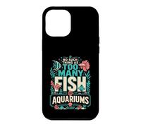 Carcasa para iPhone 12 Pro MAX No Hay Tal Cosa como demasiados Peces o acuarios en mi casa