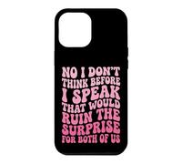 Carcasa para iPhone 12 Pro MAX No I Don't Think Before I Speak That Would Ruin The Surprise