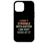 Carcasa para iPhone 12 Pro MAX No Lucho con el Autismo Soy Muy Bueno en eso - Hombres Niños