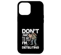 Carcasa para iPhone 12 Pro MAX No me hables, Estoy detectando un Detector de Metales Divertido