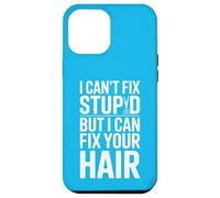 Carcasa para iPhone 12 Pro MAX No Puedo Arreglar estúpido, Pero Puedo Arreglar tu Cabello