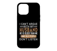 Carcasa para iPhone 12 Pro MAX No Puedo discutir con mi Esposo Que es Mayor Que yo