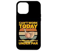 Carcasa para iPhone 12 Pro MAX No Puedo Trabajar Hoy me Siento un Poco por Debajo de la par Mini Golf