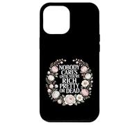 Carcasa para iPhone 12 Pro MAX Nobody Cares Until You'Re Rich Pretty Or Dead |-