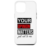 Carcasa para iPhone 12 Pro MAX of Course Your Opinion Matters Just Not to Me I Don't Care