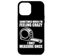 Carcasa para iPhone 12 Pro MAX Only Measure Once Woodworking Divertido Carpintero Artesano