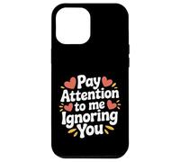 Carcasa para iPhone 12 Pro MAX Pay Attention To Me Ignoring You Sarcastic Introvert -