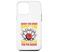 Carcasa para iPhone 12 Pro MAX Perdón por lo Que Digo dejando Diez Pines Funny Bowling Bowler
