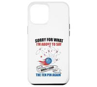 Carcasa para iPhone 12 Pro MAX Perdón por lo Que Digo dejando Diez Pines Funny Bowling Bowler