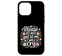 Carcasa para iPhone 12 Pro MAX Please Do Not Yell At Me I Will Cry Llorón Sensible |-