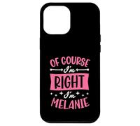 Carcasa para iPhone 12 Pro MAX por Supuesto Que Tengo razón, Soy Melanie Nombre Personalizado