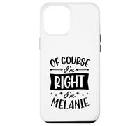 Carcasa para iPhone 12 Pro MAX por Supuesto Que Tengo razón, Soy Melanie Nombre Personalizado