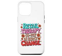 Carcasa para iPhone 12 Pro MAX Retail Therapy CO Pay IN Exact Change