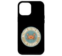 Carcasa para iPhone 12 Pro MAX Return To The Beach If Crabby Funny Crab