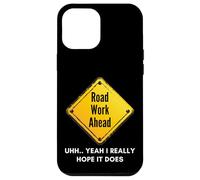 Carcasa para iPhone 12 Pro MAX Road Work Ahead I Hope It Does Funny Construction Sign Dads