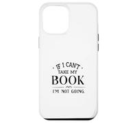 Carcasa para iPhone 12 Pro MAX Si no Puedo llevarme mi Libro, no voy a IR a Leer Ropa