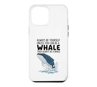 Carcasa para iPhone 12 Pro MAX Siempre sé tú Mismo a Menos Que Puedas ser una Ballena