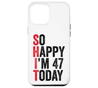 Carcasa para iPhone 12 Pro MAX So Happy I'm 47 Today Funny 47th Birthday Chistes 47 Cumpleaños