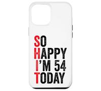 Carcasa para iPhone 12 Pro MAX So Happy I'm 54 Today Funny 54th Birthday Chistes 54 Cumpleaños