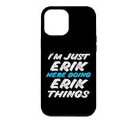 Carcasa para iPhone 12 Pro MAX Solo Soy Erik Aquí Haciendo Erik Things Funny Name