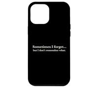Carcasa para iPhone 12 Pro MAX Sometimes I Forget, but I Don't Remember What, Quote Design