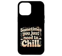Carcasa para iPhone 12 Pro MAX Sometimes You Just Need To Chill Relax Reminder Stress |-