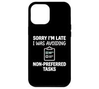 Carcasa para iPhone 12 Pro MAX Sorry I'm Late I Was Avoiding Non-Preferred Tasks Goose
