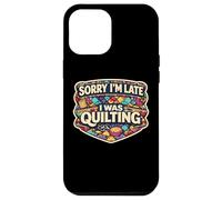 Carcasa para iPhone 12 Pro MAX Sorry I'm Late I Was Quilting Funny Quilter Broma Humor Cita