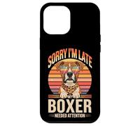 Carcasa para iPhone 12 Pro MAX Sorry I'm Late My Boxer Needed Attention