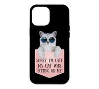 Carcasa para iPhone 12 Pro MAX Sorry I'm Late My Cat Was Sitting On Me Sarcastic