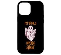Carcasa para iPhone 12 Pro MAX Soy Demasiado Viejo para Esta sábana, Divertido Fantasma de Halloween para Hombres y Mujeres