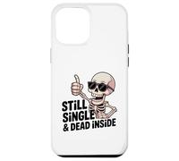 Carcasa para iPhone 12 Pro MAX Still Single & Dead Inside Skeleton Sarcasmo Funny Anti Love