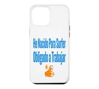 Carcasa para iPhone 12 Pro MAX Surf Shirt He Nacido para Surfer Trabajo Humor