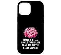 Carcasa para iPhone 12 Pro MAX Tal Vez si le Digo a la Gente Que su Cerebro es una aplicación Divertida sarcástica