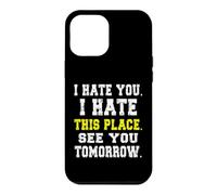 Carcasa para iPhone 12 Pro MAX Te Odio, Odio Este Lugar/Divertido diseño de Trabajador reacio