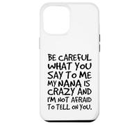 Carcasa para iPhone 12 Pro MAX Ten Cuidado con lo Que me Dices Mi Abuela es Loca Divertida Familia