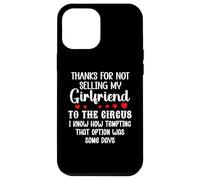 Carcasa para iPhone 12 Pro MAX Thanks for Not Selling My Girlfriend to The Circus Boyfriend
