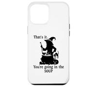 Carcasa para iPhone 12 Pro MAX That's It You'Re Going in The Soup Cat Witch Witches Brew