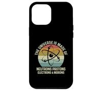 Carcasa para iPhone 12 Pro MAX The Universe Is Made of Protons Neutrons Electron and Morons