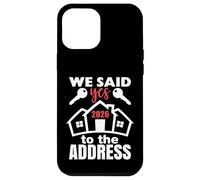 Carcasa para iPhone 12 Pro MAX We Said Yes To The Address 2026 First Time Homeowner Couples