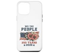 Carcasa para iPhone 12 Pro MAX We The People 250 Years 2026 Patriotic Floral USA Flag