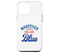 Carcasa para iPhone 12 Pro MAX Whatever You Say Blue Funny Baseball Lover