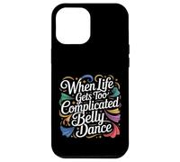Carcasa para iPhone 12 Pro MAX When Life Gets Too Complicated Belly Dance -