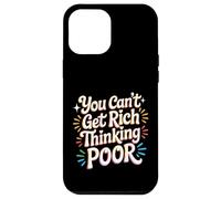 Carcasa para iPhone 12 Pro MAX You Can't Get Rich Thinking Poor Ambición de Riqueza -