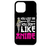 Carcasa para iPhone 12 Pro MAX You Lost Me At You Don't Like Anime Otaku Manga Anime Lover