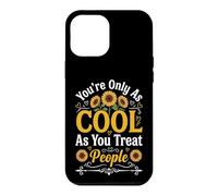 Carcasa para iPhone 12 Pro MAX You'Re Only As Cool As You Treat People