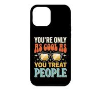 Carcasa para iPhone 12 Pro MAX You'Re Only As Cool As You Treat People