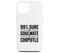 Carcasa para iPhone 13 99% Seguro Que mi Alma Gemela es Chipotle Funny Foodie